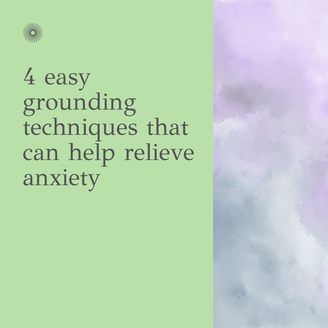 4 grounding techniques that can help relieve anxiety, from a California psychologist offering anxiety therapy in Berkeley